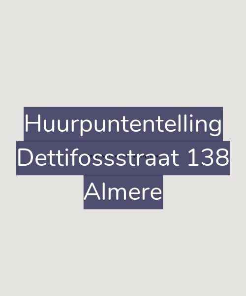Foto gevel Huurpuntentelling voor Dettifossstraat 138, Almere