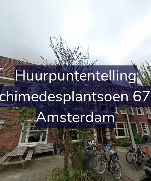 Foto gevel Huurpuntentelling voor Archimedesplantsoen 67-H, Amsterdam