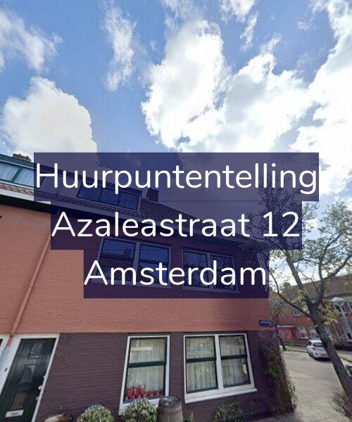 Foto gevel Huurpuntentelling voor Azaleastraat 12, Amsterdam