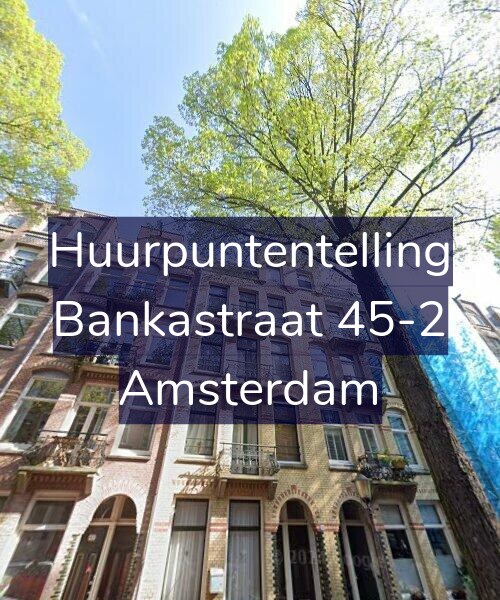 Foto gevel Huurpuntentelling voor Bankastraat 45-2, Amsterdam
