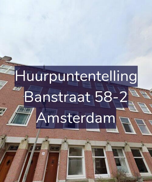 Foto gevel Huurpuntentelling voor Banstraat 58-2, Amsterdam