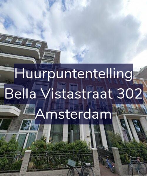 Foto gevel Huurpuntentelling voor Bella Vistastraat 302, Amsterdam