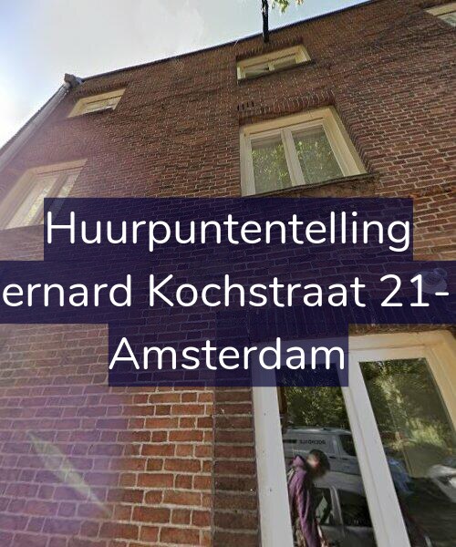 Foto gevel Huurpuntentelling voor Bernard Kochstraat 21-H, Amsterdam