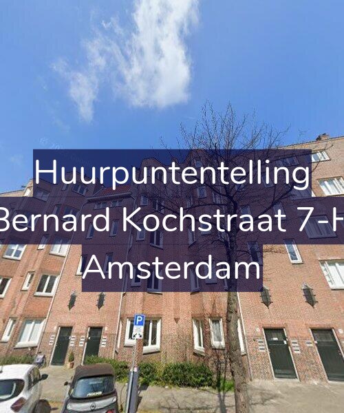 Foto gevel Huurpuntentelling voor Bernard Kochstraat 7-H, Amsterdam