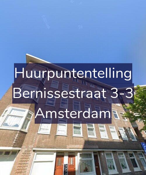Foto gevel Huurpuntentelling voor Bernissestraat 3-3, Amsterdam