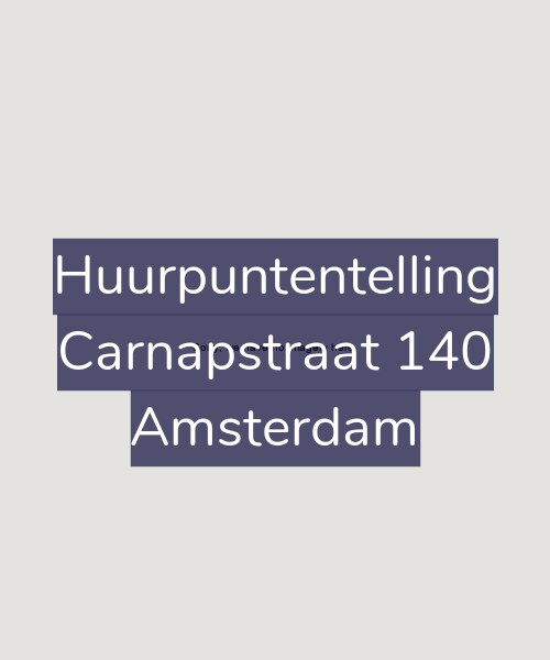 Foto gevel Huurpuntentelling voor Carnapstraat 140, Amsterdam