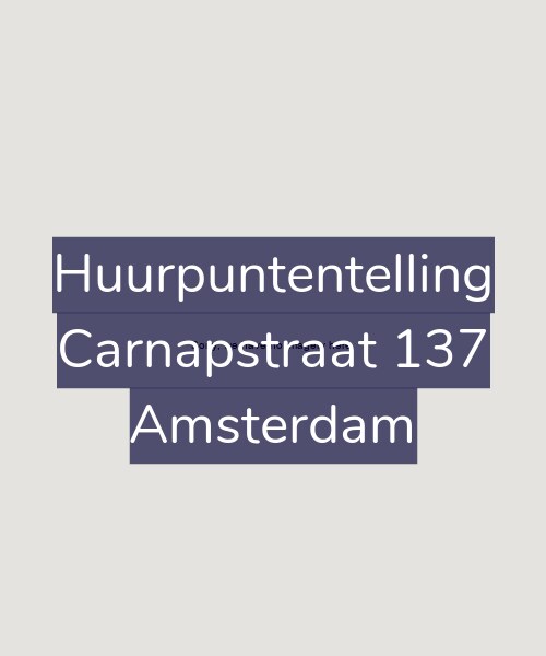 Foto gevel Huurpuntentelling voor Carnapstraat 137, Amsterdam