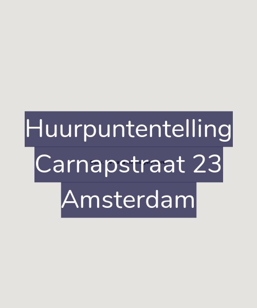 Foto gevel Huurpuntentelling voor Carnapstraat 23, Amsterdam