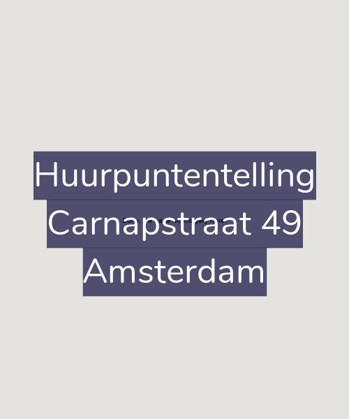 Foto gevel Huurpuntentelling voor Carnapstraat 49, Amsterdam