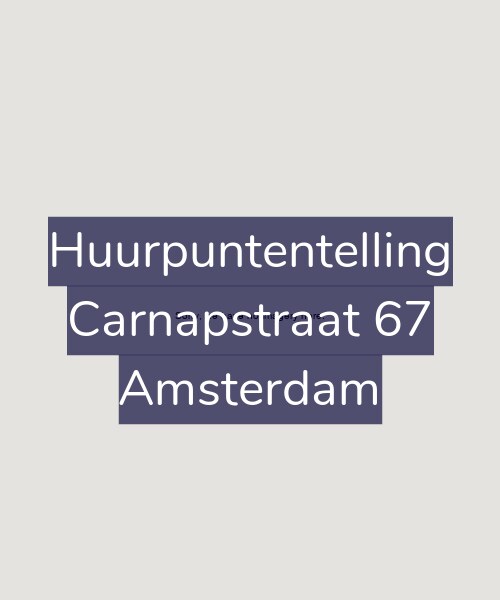 Foto gevel Huurpuntentelling voor Carnapstraat 67, Amsterdam
