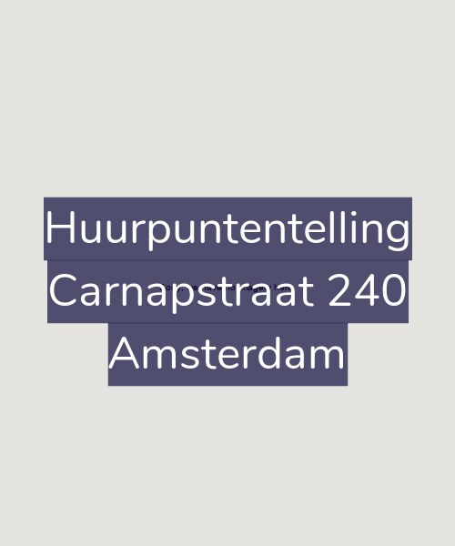 Foto gevel Huurpuntentelling voor Carnapstraat 240, Amsterdam
