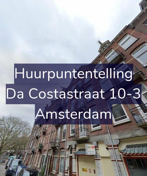 Foto gevel Huurpuntentelling voor Da Costastraat 10-3, Amsterdam