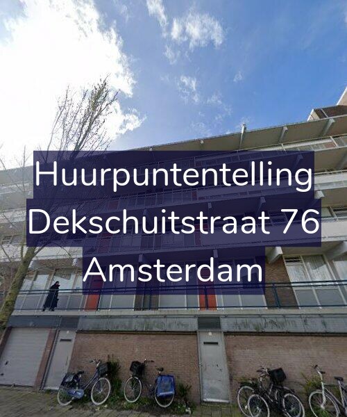 Foto gevel Huurpuntentelling voor Dekschuitstraat 76, Amsterdam
