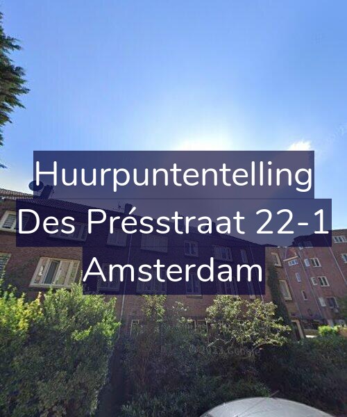 Foto gevel Huurpuntentelling voor Des Présstraat 22-1, Amsterdam