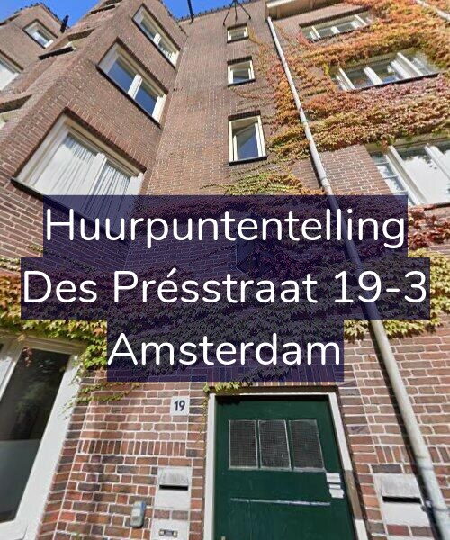Foto gevel Huurpuntentelling voor Des Présstraat 19-3, Amsterdam
