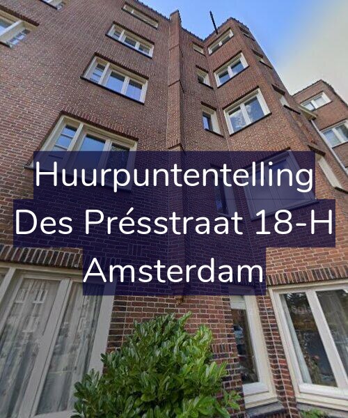Foto gevel Huurpuntentelling voor Des Présstraat 18-H, Amsterdam