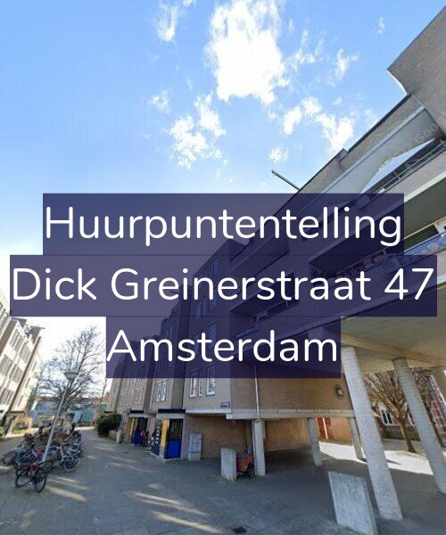 Foto gevel Huurpuntentelling voor Dick Greinerstraat 47, Amsterdam