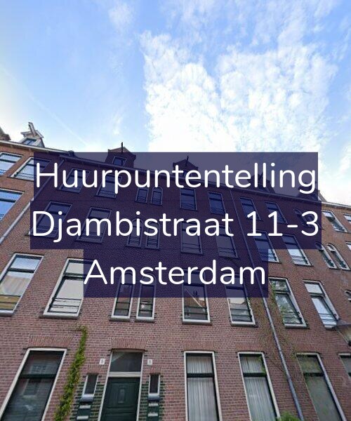 Foto gevel Huurpuntentelling voor Djambistraat 11-3, Amsterdam