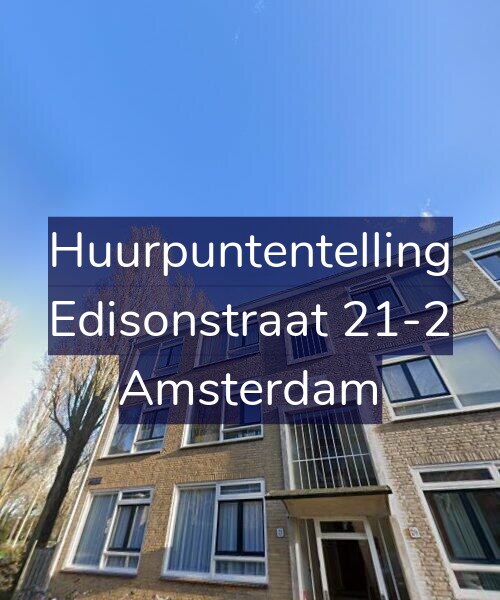 Foto gevel Huurpuntentelling voor Edisonstraat 21-2, Amsterdam