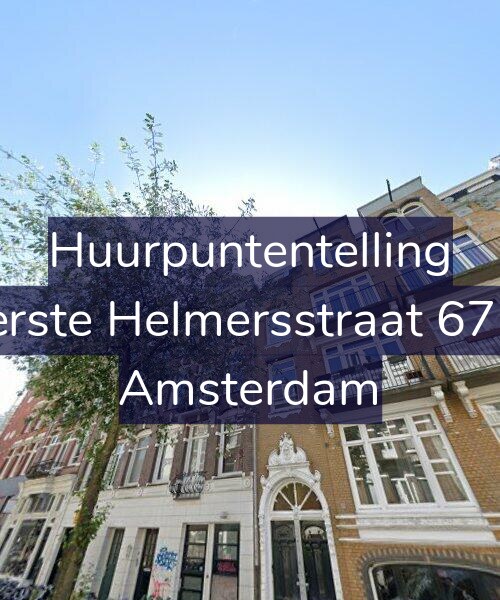 Foto gevel Huurpuntentelling voor Eerste Helmersstraat 67-3, Amsterdam