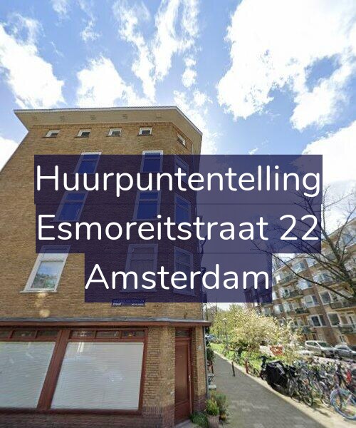 Foto gevel Huurpuntentelling voor Esmoreitstraat 22, Amsterdam