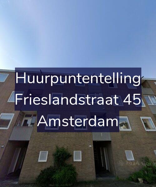 Foto gevel Huurpuntentelling voor Frieslandstraat 45, Amsterdam