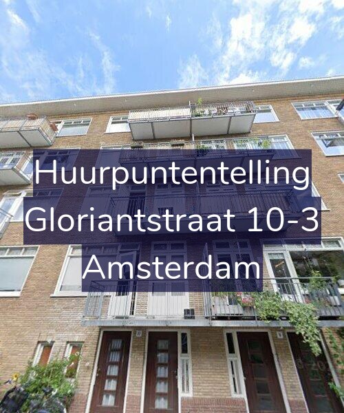 Foto gevel Huurpuntentelling voor Gloriantstraat 10-3, Amsterdam