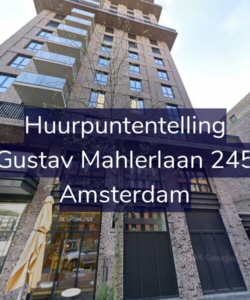 Foto gevel Huurpuntentelling voor Gustav Mahlerlaan 245, Amsterdam