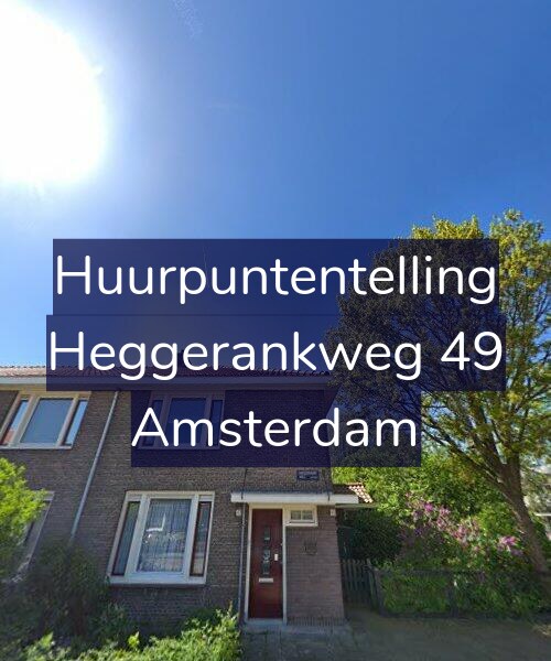 Foto gevel Huurpuntentelling voor Heggerankweg 49, Amsterdam