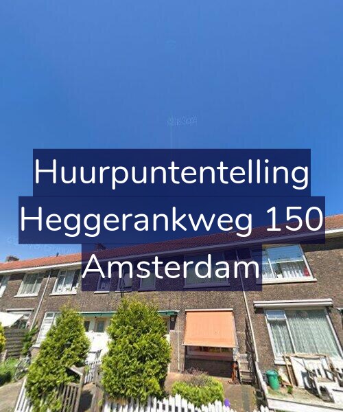 Foto gevel Huurpuntentelling voor Heggerankweg 150, Amsterdam