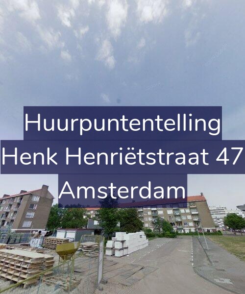 Foto gevel Huurpuntentelling voor Henk Henriëtstraat 47, Amsterdam