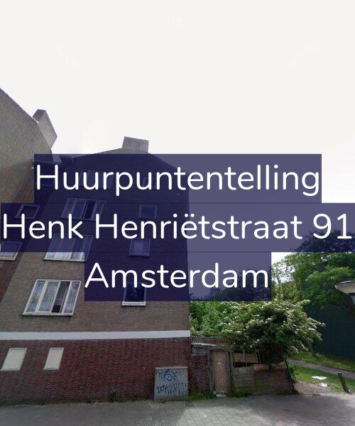 Foto gevel Huurpuntentelling voor Henk Henriëtstraat 91, Amsterdam