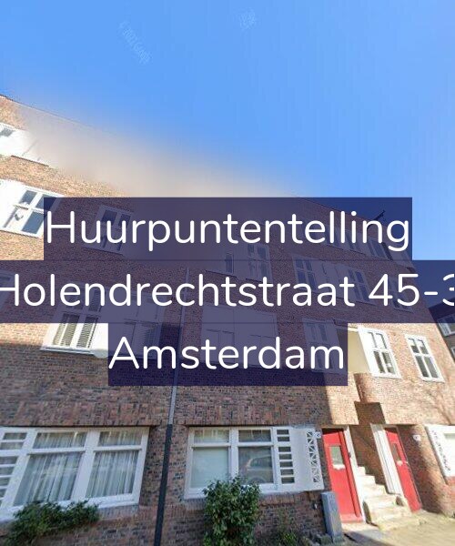 Foto gevel Huurpuntentelling voor Holendrechtstraat 45-3, Amsterdam