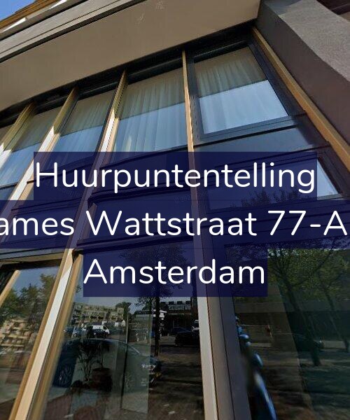 Foto gevel Huurpuntentelling voor James Wattstraat 77-A2, Amsterdam