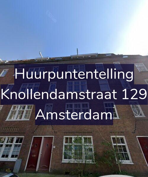 Foto gevel Huurpuntentelling voor Knollendamstraat 129, Amsterdam