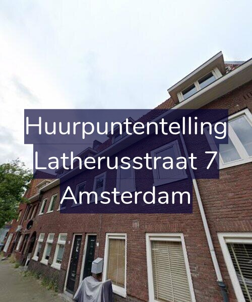 Foto gevel Huurpuntentelling voor Latherusstraat 7, Amsterdam
