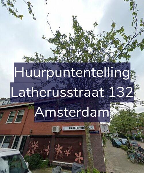 Foto gevel Huurpuntentelling voor Latherusstraat 132, Amsterdam