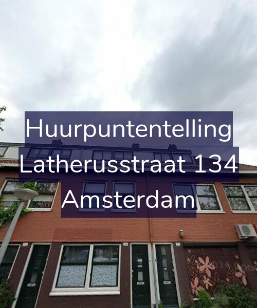Foto gevel Huurpuntentelling voor Latherusstraat 134, Amsterdam