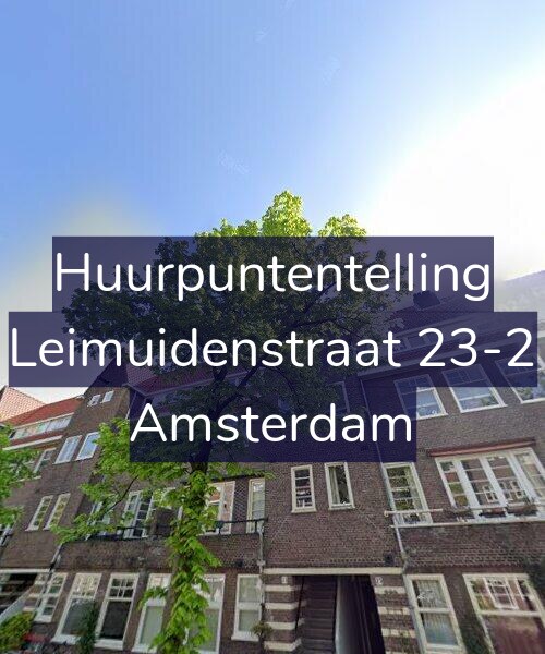 Foto gevel Huurpuntentelling voor Leimuidenstraat 23-2, Amsterdam