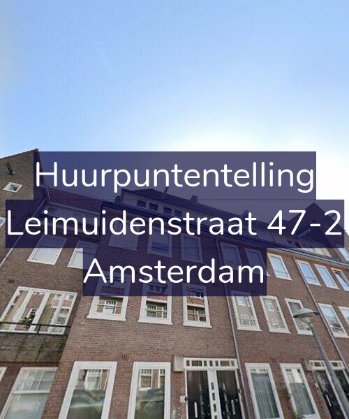 Foto gevel Huurpuntentelling voor Leimuidenstraat 47-2, Amsterdam