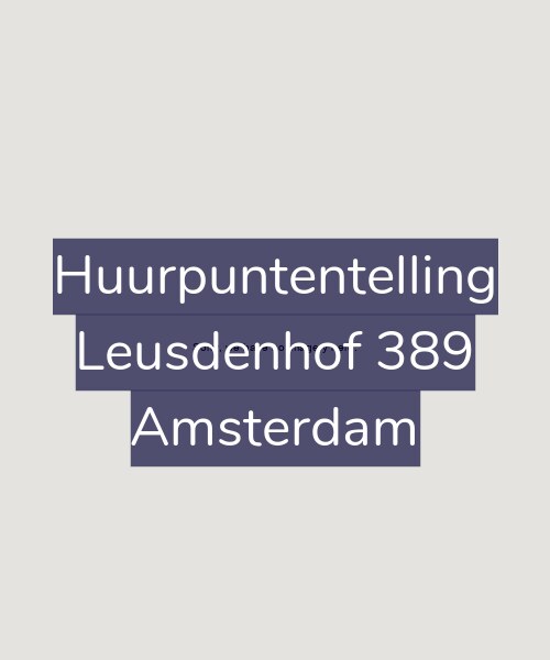 Foto gevel Huurpuntentelling voor Leusdenhof 389, Amsterdam