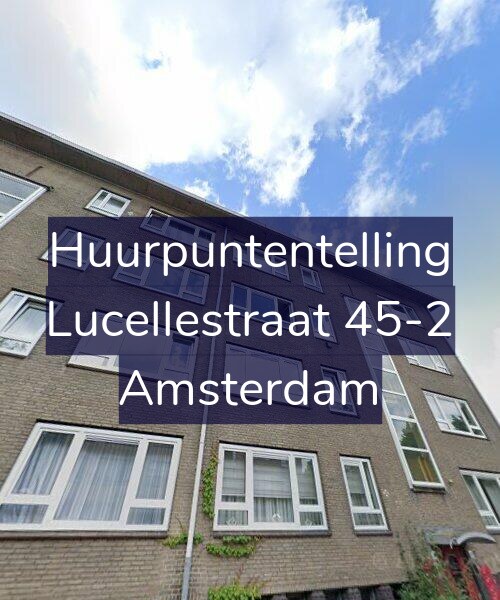 Foto gevel Huurpuntentelling voor Lucellestraat 45-2, Amsterdam