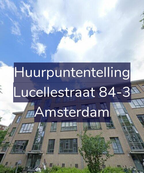 Foto gevel Huurpuntentelling voor Lucellestraat 84-3, Amsterdam