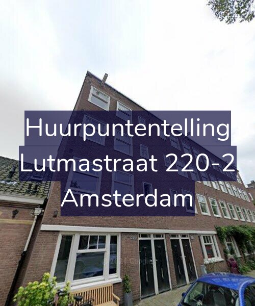 Foto gevel Huurpuntentelling voor Lutmastraat 220-2, Amsterdam
