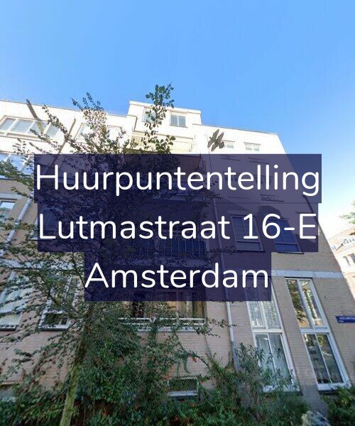 Foto gevel Huurpuntentelling voor Lutmastraat 16-E, Amsterdam