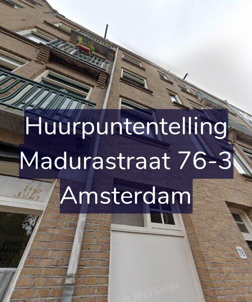 Foto gevel Huurpuntentelling voor Madurastraat 76-3, Amsterdam