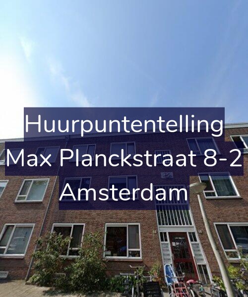 Foto gevel Huurpuntentelling voor Max Planckstraat 8-2, Amsterdam