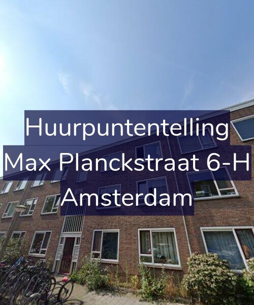 Foto gevel Huurpuntentelling voor Max Planckstraat 6-H, Amsterdam
