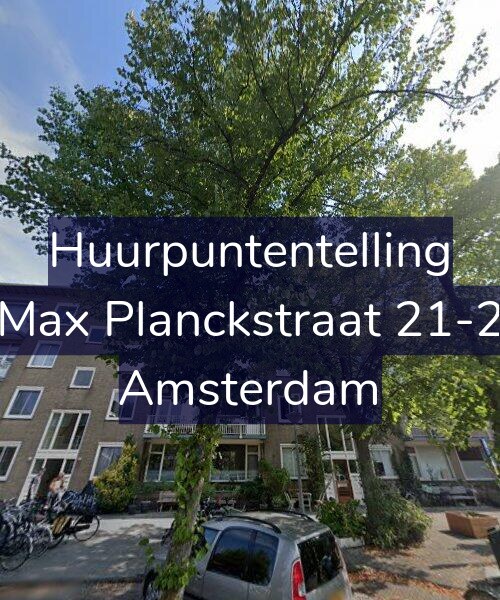 Foto gevel Huurpuntentelling voor Max Planckstraat 21-2, Amsterdam