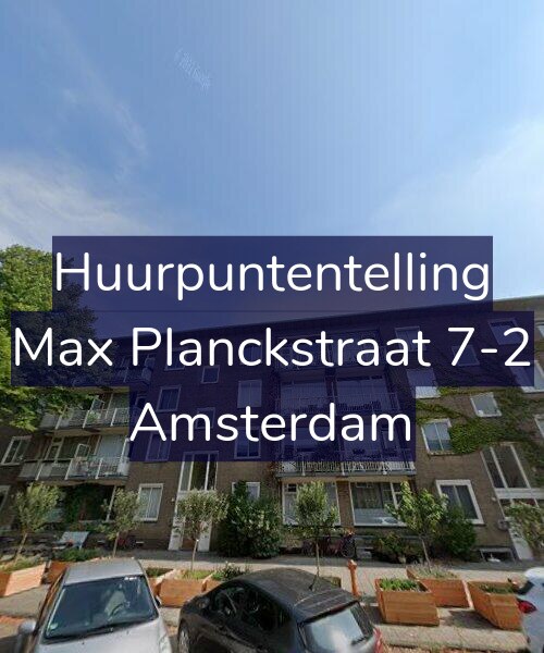 Foto gevel Huurpuntentelling voor Max Planckstraat 7-2, Amsterdam
